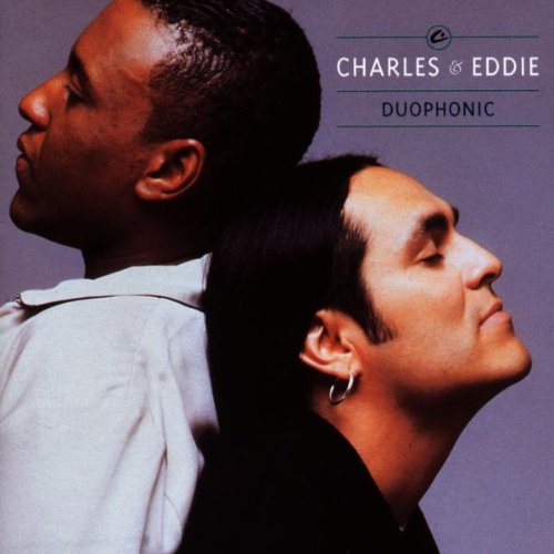 Charles & Eddie - Would I lie to you ?