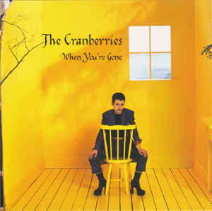 The Cranberries - When youÂ´ re gone
