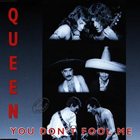 Queen - You donÂ´t fool me