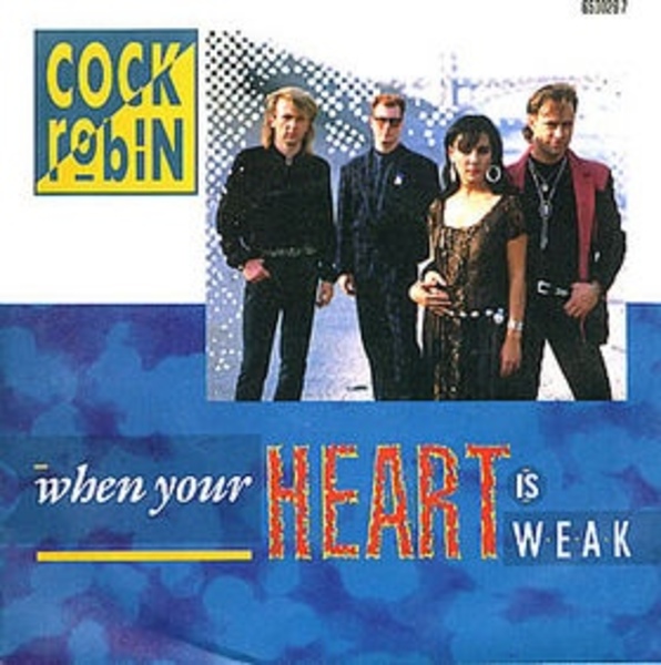 Cock Robin - When your heart is weak