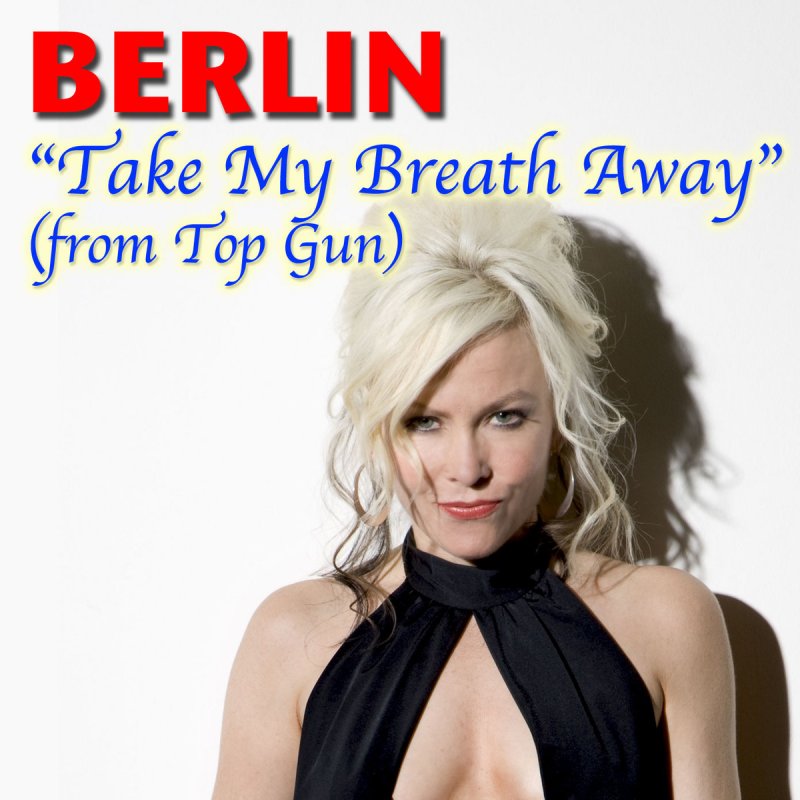 Berlin - Take my breath away