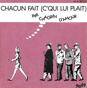 Chagrin dÂ´Amour - Chacun fait ce qui lui pl