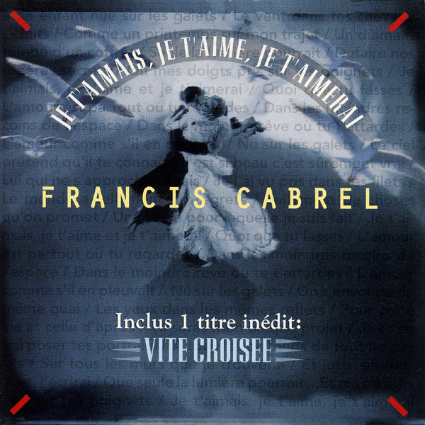 Francis Cabrel - Je tÂ´aimais, je tÂ´aime, j