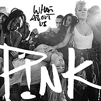 Pink - What about us