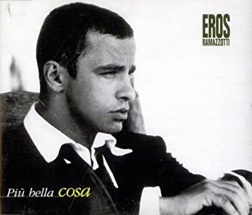 Eros Ramazzotti - Plu bella cosa