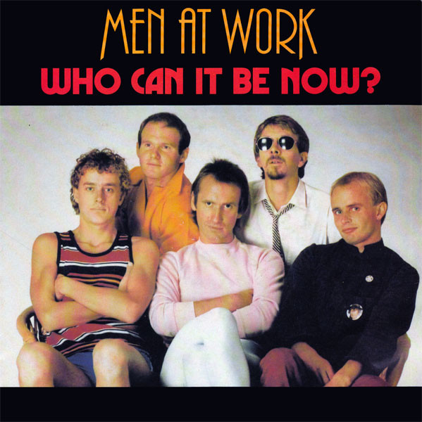 Men at Work - Who can it be now ?