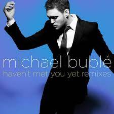 Michael Buble - Haven t meet you yet