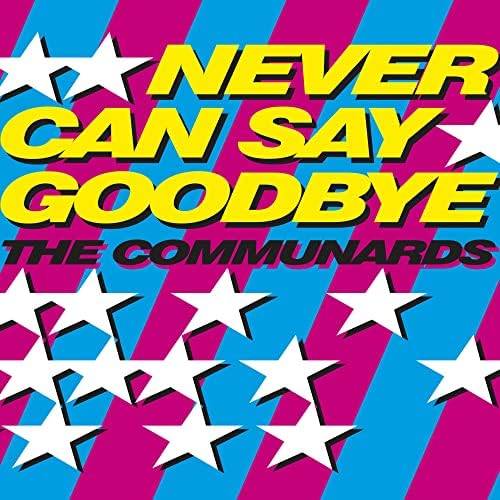 The Communards - Never can say goodbye